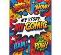My Story, My Comic: Create Your Own Comic Book - 5 Layout Styles, 60 Pages | Large 8.5 x 11 Inch Pages | Blank Comic Book for Kids, Teens & Adults