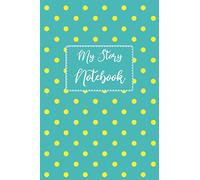 My Story Notebook: Keepsake Daily Ideas Thoughts and Story Writing Notepad, Personal Art Diary Doodle Drawing and Scribble Blank Lined Composition ... Kids and Adults (Personal Writing Journal)