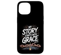 My Story Starts With Grace Acts 22 Christian Quote Case for iPhone 15