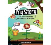 My Story - Therapeutic Workbook The Uprooted Rose