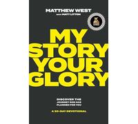 My Story, Your Glory: Discover the Journey God Has Planned for You--A 30-Day Devotional
