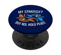 My Strategy? Buy Koi, Hold Peace Funny Investor PopSockets Adhesive PopGrip