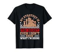 My Strategy Is Top Secret Even I Don't Know What Im Doing T-Shirt