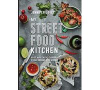 My Street Food Kitchen: Fast and Easy Flavours from Around the World