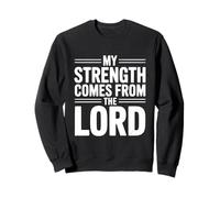 My Strength Comes From The Lord Inspirational Faith Sweatshirt