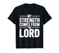 My Strength Comes from The Lord Inspirational Faith T-Shirt