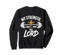 My Strength comes from the Lord Jesus Christ Sweatshirt