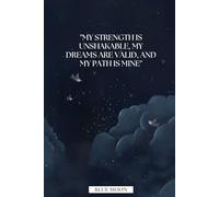 My Strength Is Unshakable, My Dreams Are Valid, and My Path Is Mine: Motivational Lined Notebook | 100 Pages: To help you stay confident, focused, and empowered