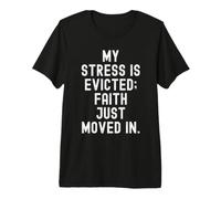 My Stress is Evicted Faith just Moved in Inspirational Premium T-Shirt