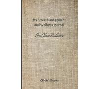 My Stress Management and Wellness Journal: Find Your Balance