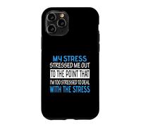 My Stress Stressed Me Out Too Stressed To Deal Funny Case for iPhone 11 Pro