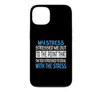 My Stress Stressed Me Out Too Stressed To Deal Funny Case for iPhone 13