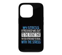 My Stress Stressed Me Out Too Stressed To Deal Funny Case for iPhone 13 Pro