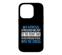 My Stress Stressed Me Out Too Stressed To Deal Funny Case for iPhone 14 Pro