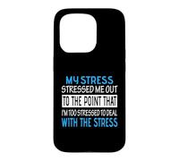 My Stress Stressed Me Out Too Stressed To Deal Funny Case for iPhone 15 Pro