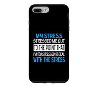 My Stress Stressed Me Out Too Stressed To Deal Funny Case for iPhone 7 Plus/8 Plus