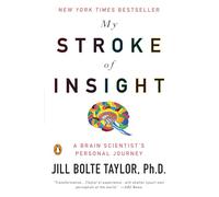 My Stroke of Insight: A Brain Scientist's Personal Journey