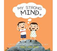 My Strong Mind IV: I am Pro-active and Keep my Emotions in Check: 4 (Social Skills & Mental Health for Kids)