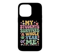 My Student Survived Whole Year Of Me Last Day School Teacher Case for iPhone 14 Pro Max