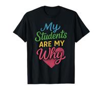 My Students Are My Why Teacher Pride Quote back to school T-Shirt
