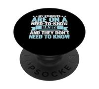 My Students are on a Need to know Basis Professor PopSockets Adhesive PopGrip