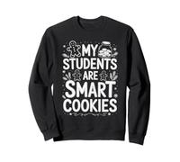 My Students Are Smart Cookies Design Fun Sweatshirt
