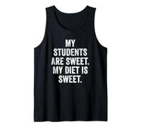 My Students are Sweet My Diet is Sweet Funny Vegan Teacher Tank Top