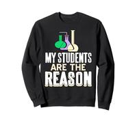My Students Are the Reason I Teach and Inspire in Science Sweatshirt
