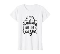 My Students are The Reason Teacher School Education Value Graphic T-Shirt, Women, White, M