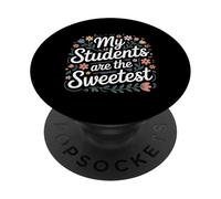My Students Are The Sweetest Teacher Educator Pride |- PopSockets Adhesive PopGrip