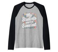 My Students are The Sweetest Teacher Educator Pride |- Raglan Baseball Tee
