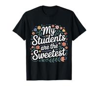 My Students are The Sweetest Teacher Educator Pride |- T-Shirt
