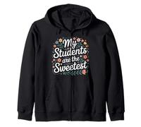 My Students Are The Sweetest Teacher Educator Pride |- Zip Hoodie