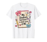 My Students Survived a Whole Year of Me Last Day of School T-Shirt