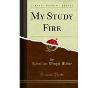 My Study Fire (Classic Reprint)
