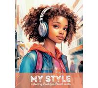 My Style Coloring Book for Black Girls: African American Coloring Book Featuring Colored Teens and Girls with Fashion Hairstyles and Outfits | ... (Coloring Books for Black Teens and Adults)