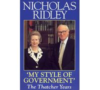 My Style of Government: The Thatcher Years