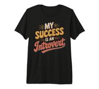 My Success is an Introvert Quiet Achiever - Premium T-Shirt