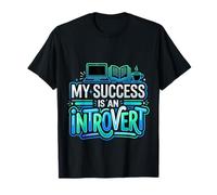 My Success is an Introvert Quiet Achiever T-Shirt