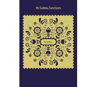 My Sudoku Sanctuary: Here Now - A Daily Mindful Sudoku Journal with Prompts to Help Calm Anxiety, Relieve Stress, and Stop Overwhelm.