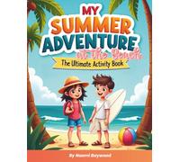 My SUMMER Adventure: At the BEACH. The Ultimate Activity Book: A Relaxing Mix of Creative Puzzles, Artistic Colouring, and Fun Games for All Ages.100+ pages (Joyful Colouring & Activity Books)