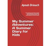My Summer Adventures: A Summer Diary for Kids: A Fun Activity Journal for Boys and Girls to Record Memories, Travel, Outdoor Play, and Sunny Day Treasures-The Perfect Keepsake for Summer Vacation