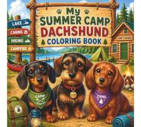 My Summer Camp Dachshund Coloring Book: Cute Puppy Dog Coloring Pages, Easy Summer Camp Activities for Kids Ages 4-8 (The Dachshund Coloring Book Series)