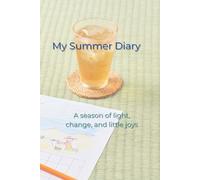My Summer Diary: A season of light, change, and little joys.