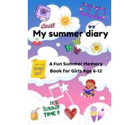 My Summer Diary: Thoughts, Feelings, Wishes, Photos & Coloring Fun for Girls Ages 6-12