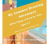 My Summer Drawing Adventure!: 30 Fun Things to Do and Draw for Kids Ages 4-7
