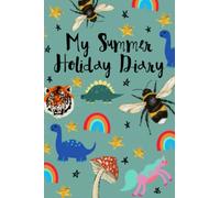 My Summer Holiday Diary: Kids activity book, age 5 - 9, summer log, notebook, 6" by 9", 120 pages (Summer Holiday Diaries)