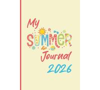 My Summer Journal 2026: A Notebook for Kids to Capture Their Adventures in the Sun