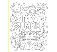My Summer Journal: A Fun Color Your Own Cover Summer Notebook for Kids | Summer Activities, Memories, Goals, Adventures, and Creative Fun
