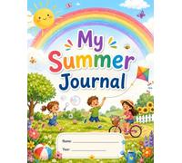 My Summer Journal: Creative Writing, Drawing & Positive Thinking for Children